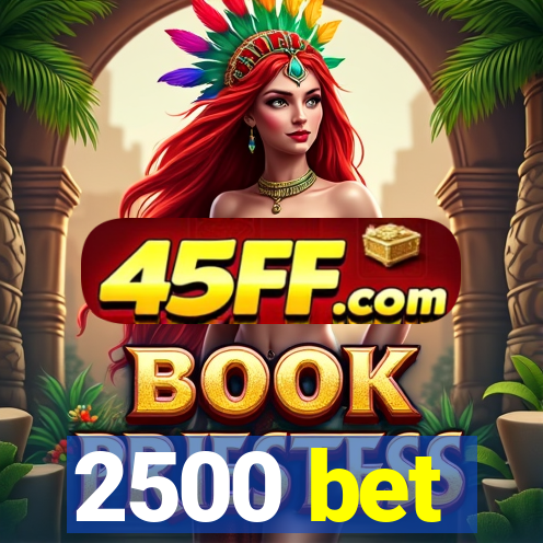 2500 bet